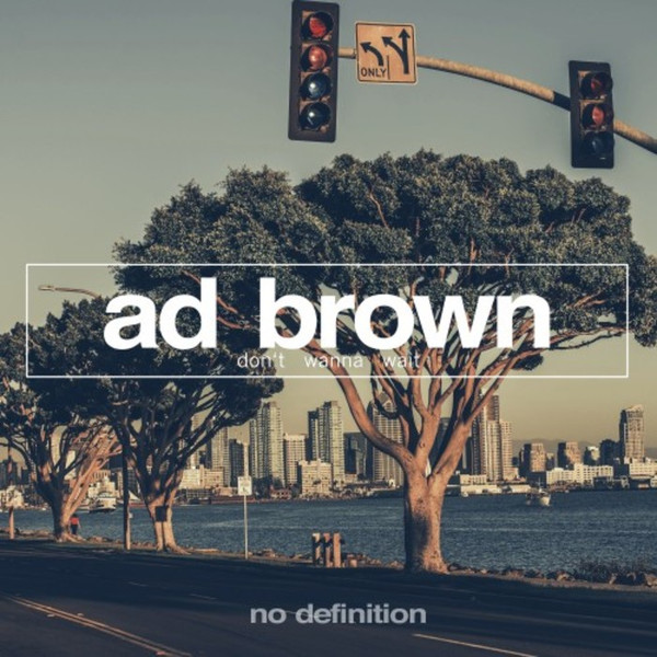 baixar álbum Ad Brown - Dont Wanna Wait