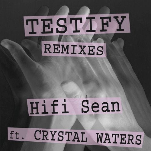télécharger l'album Download Hifi Sean Ft Crystal Waters - Testify Remixes album