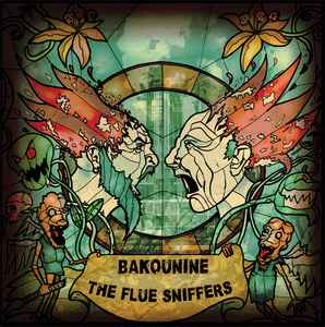 Bakounine / The Flue Sniffers - The Flue Sniffers / Bakounine