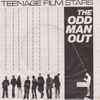 Teenage Filmstars - The Odd Man Out