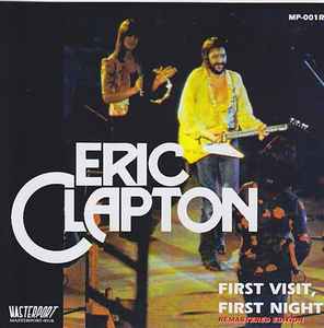Eric Clapton – First Visit, First Night (CDr) - Discogs