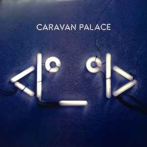 Caravan Palace - <Iº_ºI>