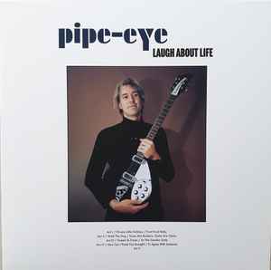 Pipe-eye - Laugh About Life