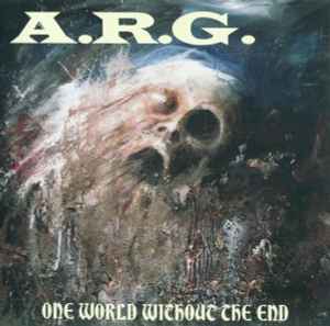 A.R.G. - One World Without The End album cover