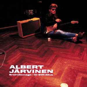 Albert Järvinen - Braindamage - Or Still Alive album cover