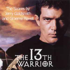 Jerry Goldsmith Graeme Revell The 13th Warrior The Scores