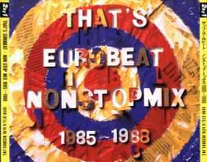 That's Eurobeat - Non-Stop Mix 1985 - 1988 (1988, CD) - Discogs