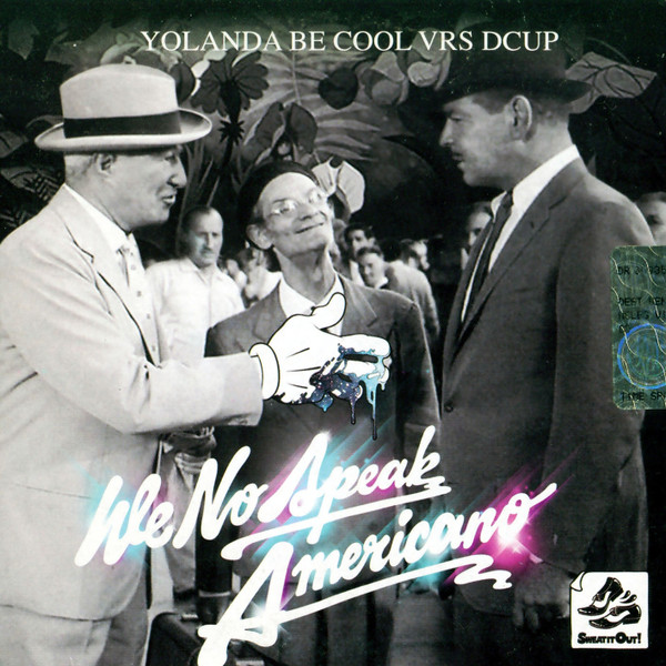 Yolanda Be Cool & Dcup - We No Speak Americano (Papa Bear Remix), Yolanda  Be Cool & Dcup; Papa Bear