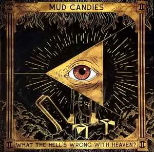 Mud Candies - What The Hell´s Wrong With Heaven?