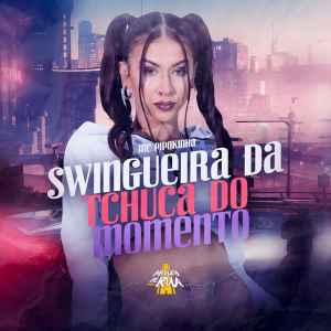 MC Pipokinha - Swingueira Da Tchuca Do Momento album cover