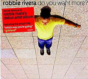 Robbie Rivera - Do You Want More? album cover