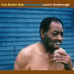Cover of You Better Run (The Essential Junior Kimbrough), 2002, CD