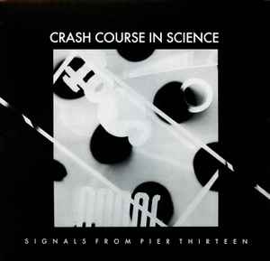 Signals From Pier Thirteen - Crash Course In Science