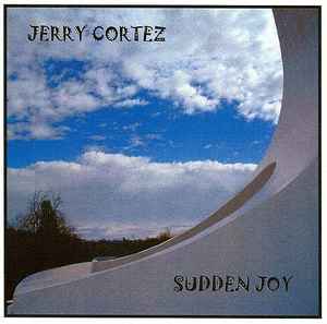 Jerry Cortez - Sudden Joy album cover