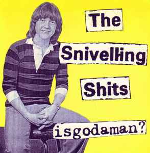 The Snivelling Shits - Isgodaman? album cover