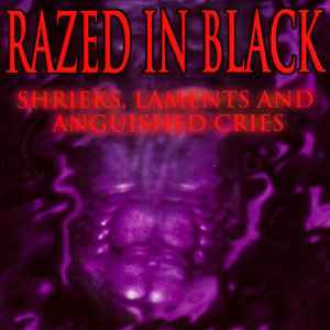 Razed In Black - Shrieks, Laments And Anguished Cries album cover