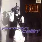 R. Kelly – Your Body's Callin' (1994, Vinyl) - Discogs