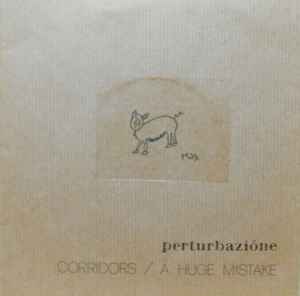 Perturbazione - Corridors / A Huge Mistake album cover