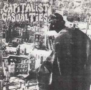 Capitalist Casualties - A Collection Of Out-Of-Print Singles, Split EP's And Compilation Tracks