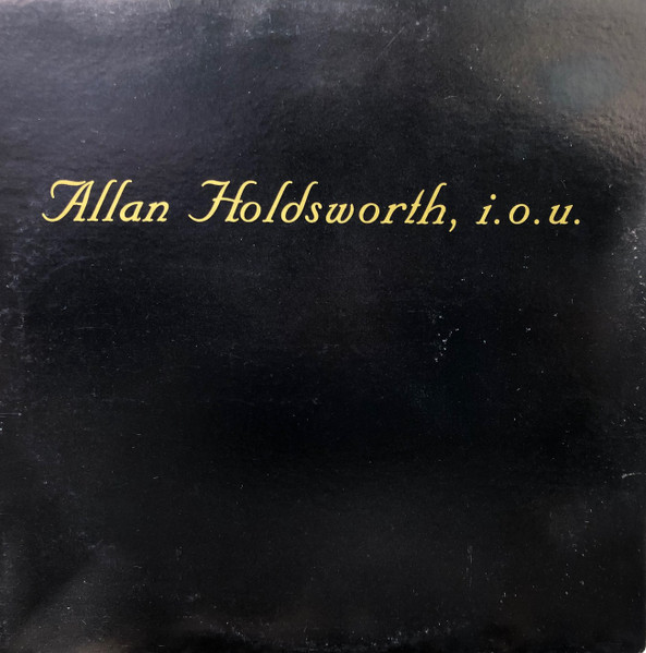 Allan Holdsworth – I.O.U. (1982, Vinyl) - Discogs