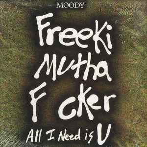 Moody – Freeki Mutha F cker (All I Need Is U) (2013, Vinyl) - Discogs