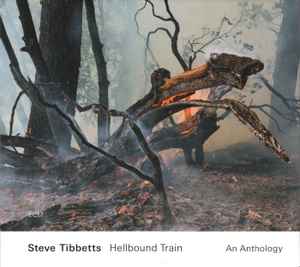 Steve Tibbetts – Hellbound Train (An Anthology) (2022, CD) - Discogs