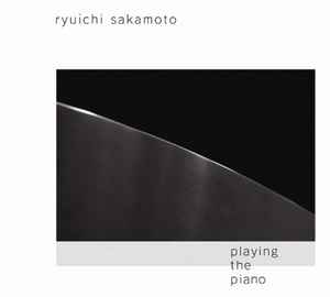 Ryuichi Sakamoto – Playing The Piano / Out Of Noise (2009, CD 