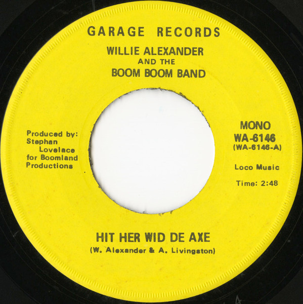 Willie Alexander And The Boom Boom Band – Hit Her Wid De Axe (1976