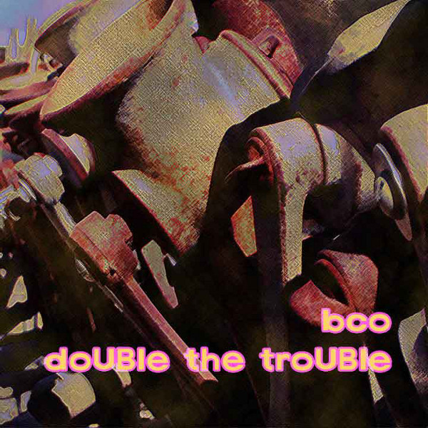 descargar álbum BCO - DoUBle The TroUBle
