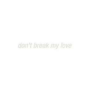 Don't Break My Love EP - Nicolas Jaar