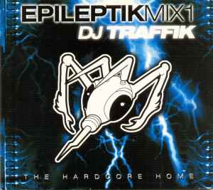 EpileptikMix1 - The Hardcore Home - DJ Traffik