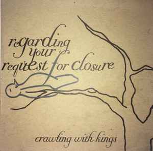 Crawling With Kings - Regarding Your Request For Closure album cover