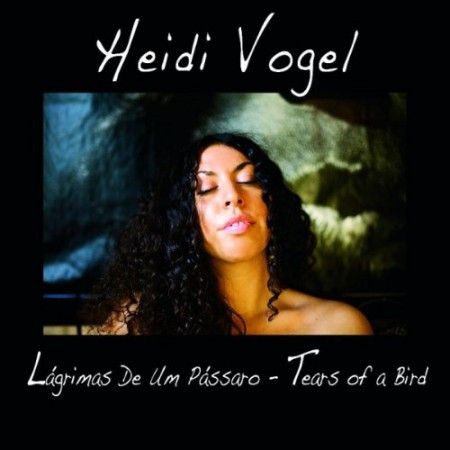 baixar álbum Heidi Vogel - Lagrimas De Um Passaro Tears Of A Bird