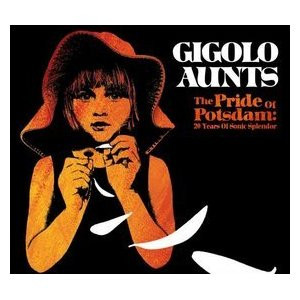 Gigolo Aunts – The Pride Of Potsdam: 20 Years Of Splendor (2006