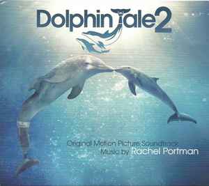 Rachel Portman - Dolphin Tale 2 (Original Motion Picture Soundtrack) album cover