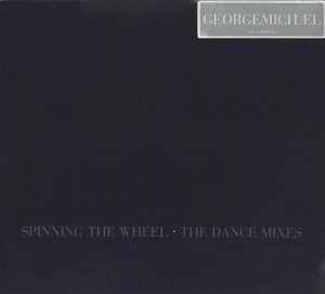 Spinning The Wheel (The Dance Mixes) - George Michael