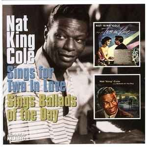 Nat King Cole - Sings For Two In Love / Sings Ballads Of The Day