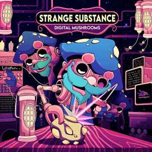 Strange Substance - Digital Mushrooms album cover