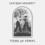 Car Seat Headrest – Teens Of Denial (2016