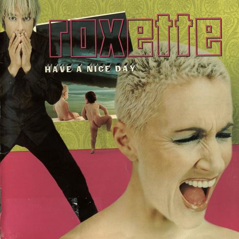 Roxette – Have A Nice Day (1999, CD) - Discogs
