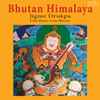 Jigme Drukpa - Bhutan Himalaya - Folk Music From Bhutan