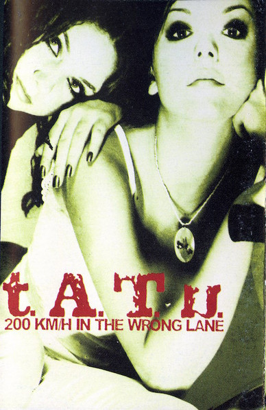 t.A.T.u. – 200 KM/H In The Wrong Lane (2002, Cassette) - Discogs