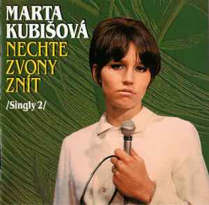 Marta Kubišová - Nechte Zvony Znít /Singly 2/ album cover