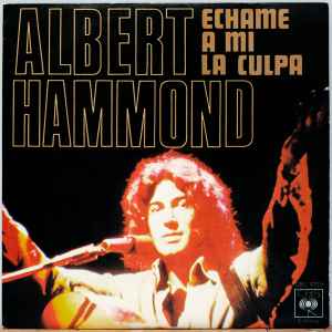 Albert Hammond - Echame A Mi La Culpa