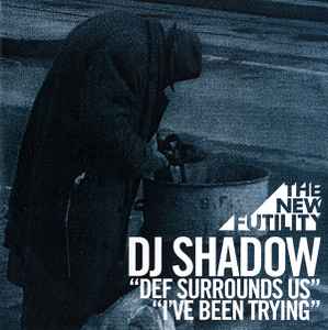 DJ Shadow - Def Surrounds Us / I've Been Trying album cover