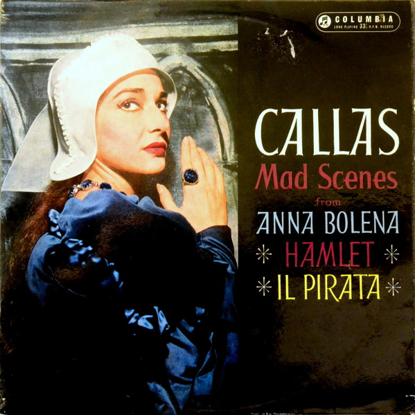 Maria Callas – Mad Scenes From Anna Bolena * Hamlet * Il Pirata