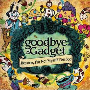 goodbye Gadget - Because, I'm Not Myself You See album cover