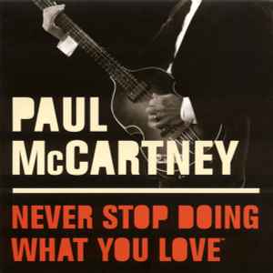 Never Stop Doing What You Love - Paul McCartney