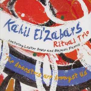 Kahil El'Zabar's Ritual Trio - The Ancestors Are Amongst Us album cover