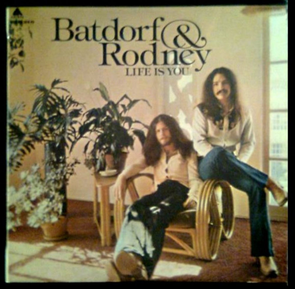 Batdorf & Rodney – Life Is You (1975, Vinyl) - Discogs